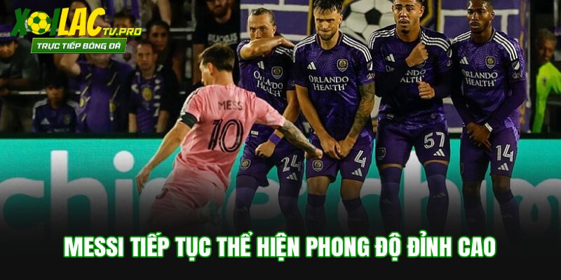 Messi tiếp tục thể hiện phong độ đỉnh cao